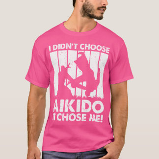 Camiseta Eu Não Escolhi O Aikido. Ele Me Escolheu Engraçado