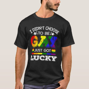 Camiseta Eu não escolhi ser Gay, acabei de ter sorte com o
