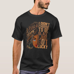 Camiseta Eu não escolhi ser negro, acabei de ter sorte.