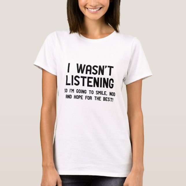 Camiseta Eu não estava escutando (Frente)