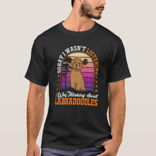 Camiseta Eu não estava escutando. Estava pensando em Labrad