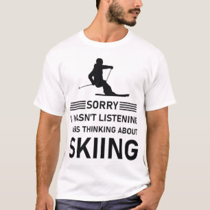 Camiseta Eu não estava Ouvindo Estava Pensando em Esqui