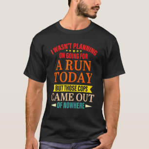 Camiseta Eu não estava planejando sair para correr hoje, ma