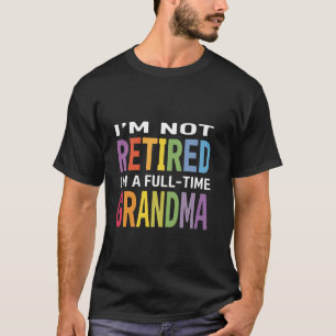 Camiseta Eu Não Estou Aposentada em Tempo Integral Vovó Div