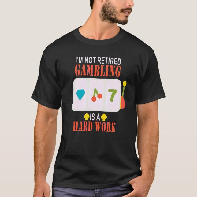 Camiseta Eu não estou aposentado Jogo é trabalho de Duro (Frente)
