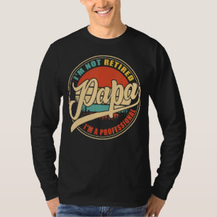 Camiseta Eu não estou aposentado sou um Pai profissional de