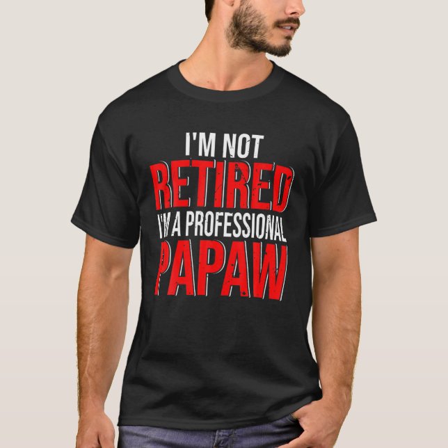 Camiseta Eu não estou aposentado. Sou um profissional apavo (Frente)