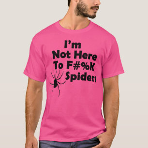 Camiseta Eu Não Estou Aqui Para Fk Aranhas Pretas Em Branco