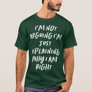 Camiseta Eu Não Estou Argumentando Estou Apenas Explicando 