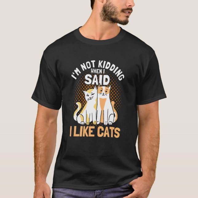 Camiseta Eu Não Estou Brincando Eu Gosto De Gatos Proprietá (Frente)