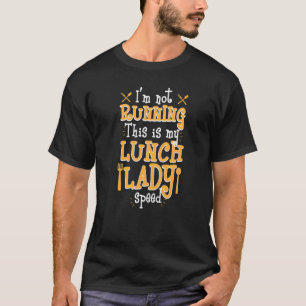 Camiseta Eu Não Estou Correndo Isto Minha Senhora Do Almoço