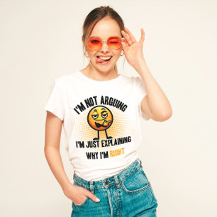Camiseta "Eu não estou discutindo, engraçado