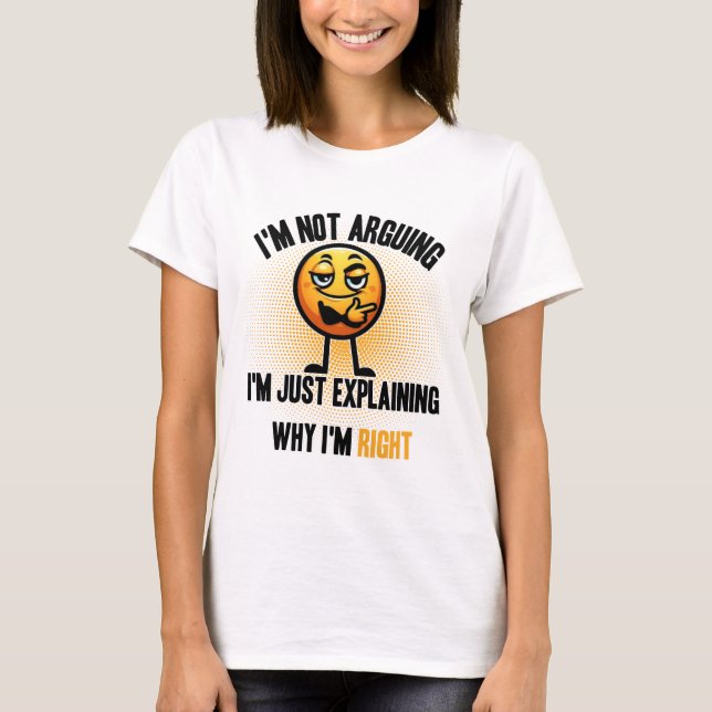 Camiseta "Eu não estou discutindo, engraçado (Frente)