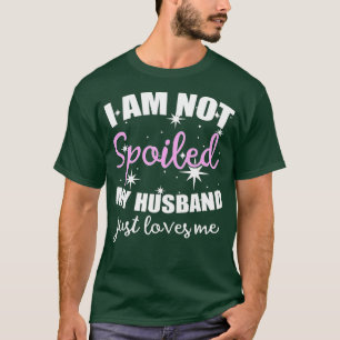 Camiseta Eu Não Estou Estragado Meu Marido Apenas Me Ama