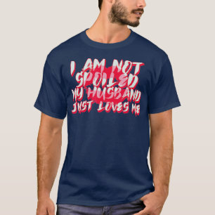 Camiseta Eu Não Estou Estragado Meu Marido Apenas Me Ama Es
