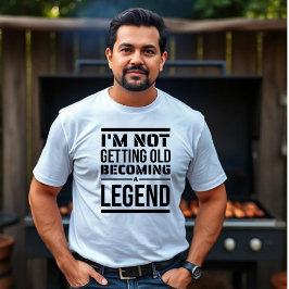 Camiseta Eu não estou ficando velho, me tornando uma lenda