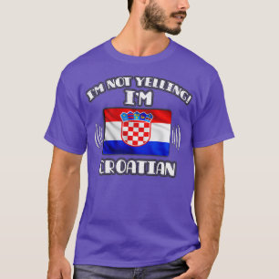 Camiseta Eu não estou gritando com o presente croata para c