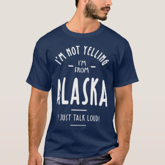 Camiseta Eu Não Estou Gritando De Alasca Eu Só Falo Alto