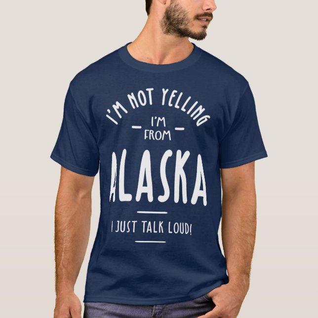 Camiseta Eu Não Estou Gritando De Alasca Eu Só Falo Alto (Frente)
