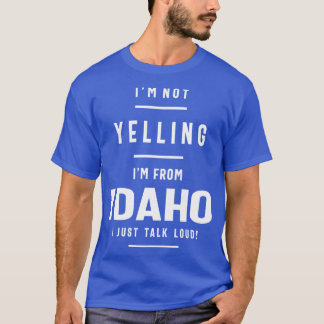 Camiseta Eu Não Estou Gritando De Idaho Eu Só Falo Alto