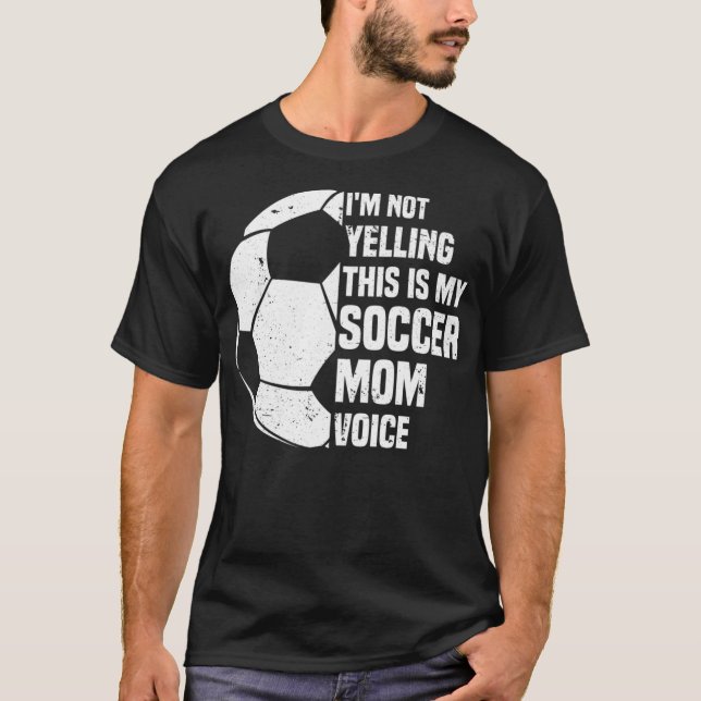 Camiseta Eu não estou gritando Este é o meu futebol Mãe Voz (Frente)