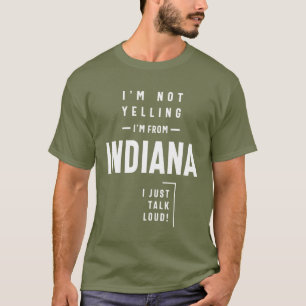 Camiseta Eu não estou gritando! Eu sou de Indiana Eu só fal