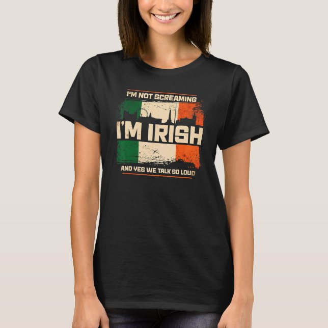 Camiseta Eu não estou gritando Eu sou Irlanda Irlandesa (Frente)