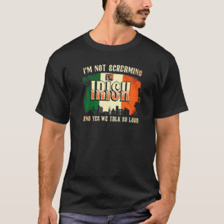 Camiseta Eu não estou gritando Eu sou Irlanda Irlandesa