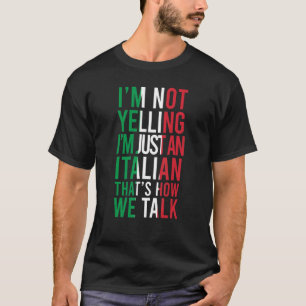 Camiseta Eu não estou gritando. Eu sou italiano Loud Italy