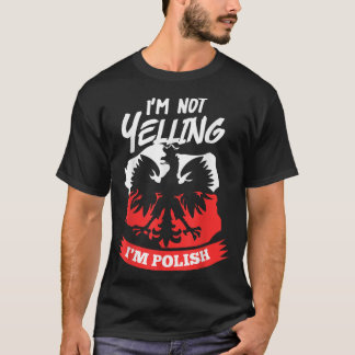 Camiseta Eu não estou gritando. Eu sou o Design polonês Dyn