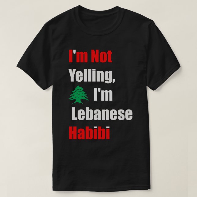 Camiseta Eu não estou gritando, eu sou o Habibi libanês, um (Frente do Design)