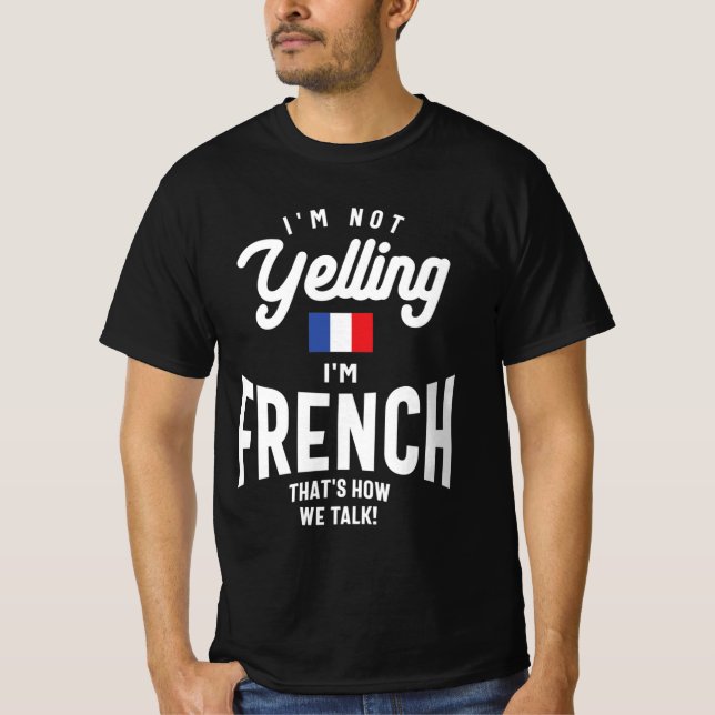 Camiseta Eu não estou gritando. Eu sou o Orgulho Francês En (Frente)