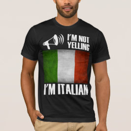 Camiseta Eu não estou gritando, eu sou o Orgulho italiano e