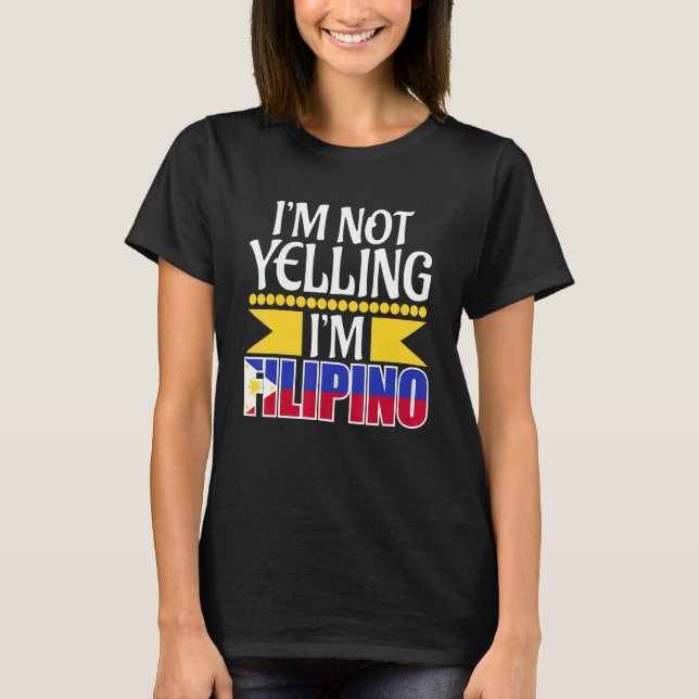 Camiseta Eu Não Estou Gritando Im Filipino Filipinas Cultur (Frente)