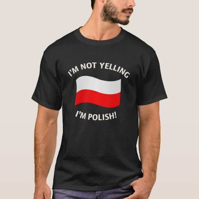 Camiseta Eu NÃO ESTOU GRITANDO, mim sou POLONÊS! (Frente)