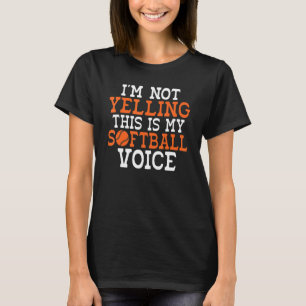 Camiseta Eu não estou Gritando que este é meu Softball Voic