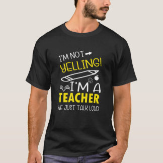Camiseta Eu não estou gritando que sou professor. Nós só fa