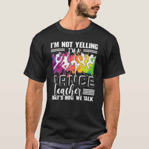 Camiseta Eu não estou gritando que sou um professor de danç