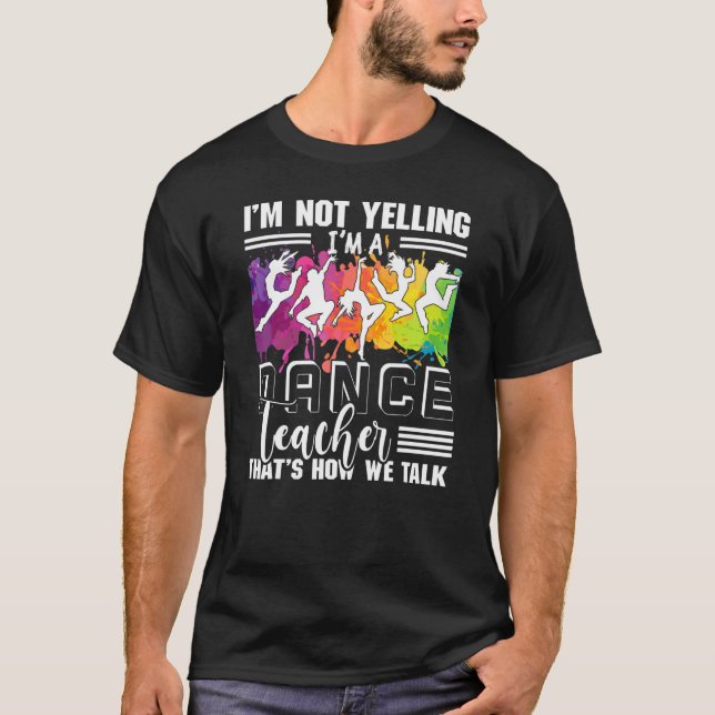 Camiseta Eu não estou gritando que sou um professor de danç (Frente)