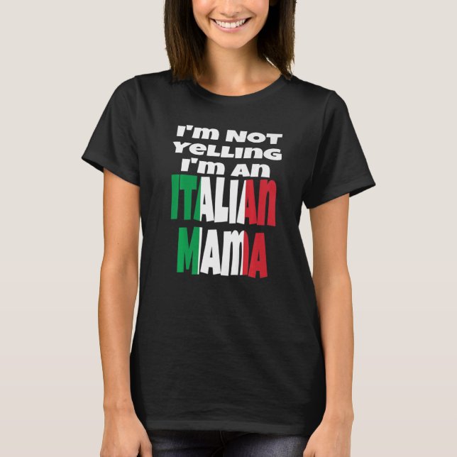 Camiseta Eu não estou gritando que sou uma mãe italiana, a  (Frente)