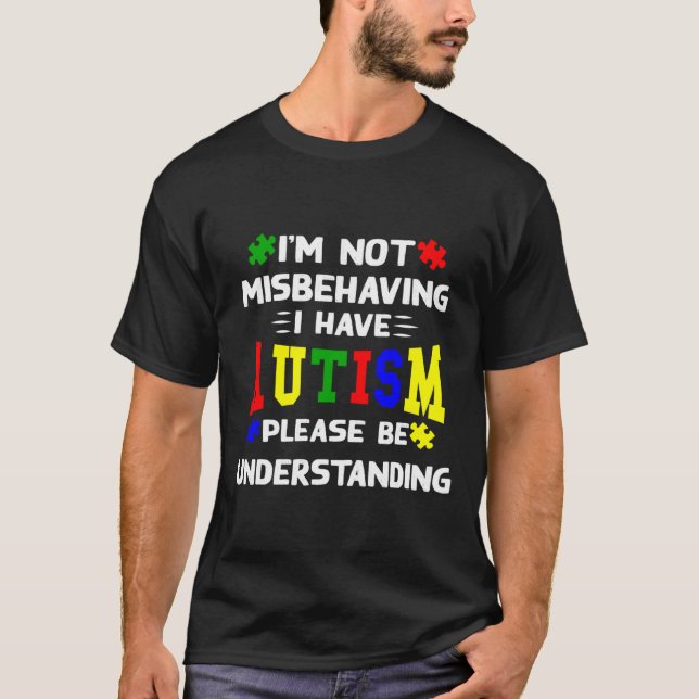Camiseta Eu Não Estou Mal Comportando Eu Tenho Autismo, Por (Frente)