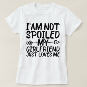 Camiseta Eu não estou mimado Meu Namorada apenas me ama eng