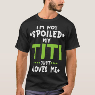 Camiseta Eu não estou mimado Meu Titi me ama Engraçado
