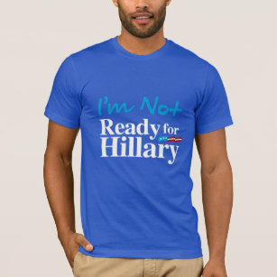 Camiseta Eu não estou pronto para Hillary - branco - o