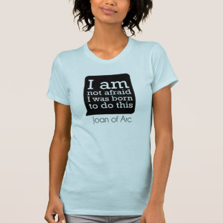 Camiseta Eu não estou receoso - Joana do arco