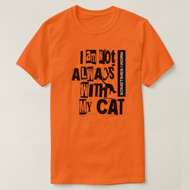Camiseta Eu não estou sempre com o meu gato, às vezes traba (Frente do Design)