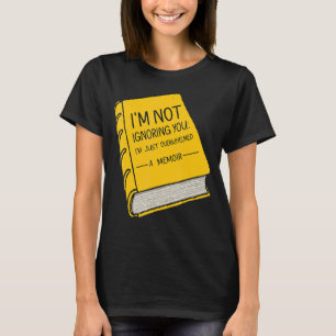 Camiseta Eu não estou te ignorando. Eu só estou sobrecarreg