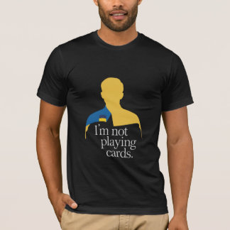 Camiseta Eu não estou tocando cartas