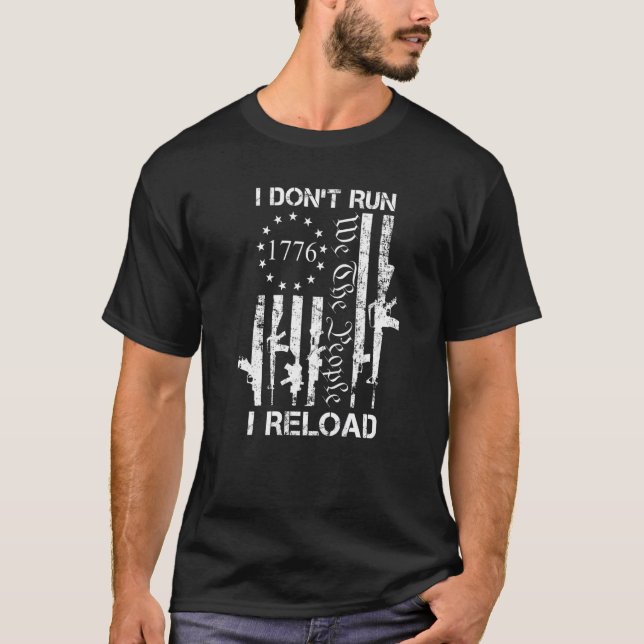 Camiseta Eu não executo I Reload Pro Gun Piada EUA Sinaliza (Frente)