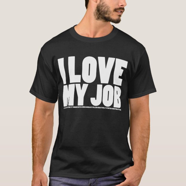 Camiseta Eu (não faça) amo meu trabalho (Frente)